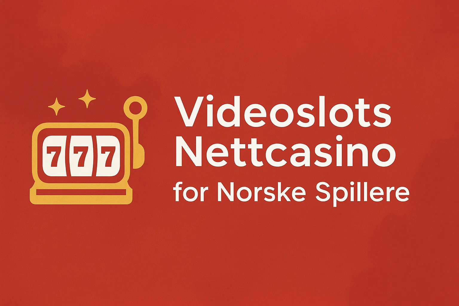 Videoslots Nettcasino for Norske Spillere